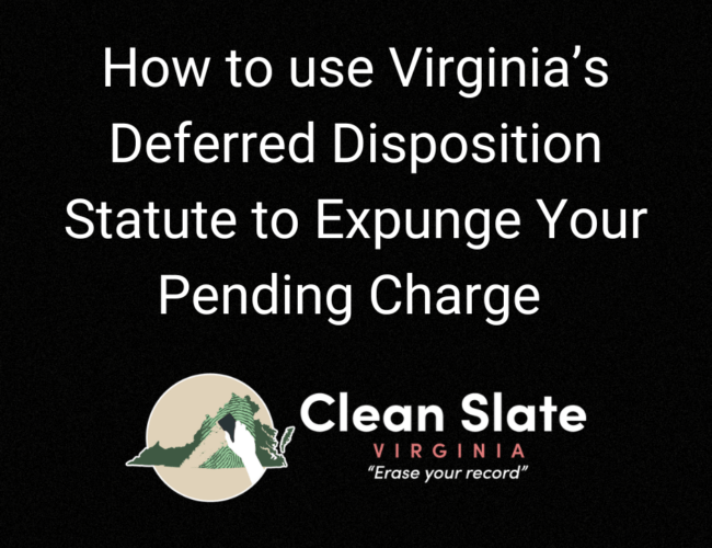 How to use Virginia's deferred disposition statute to expunge your pending charge